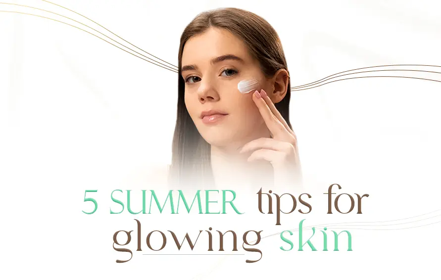 5 summer tips for glowing skin