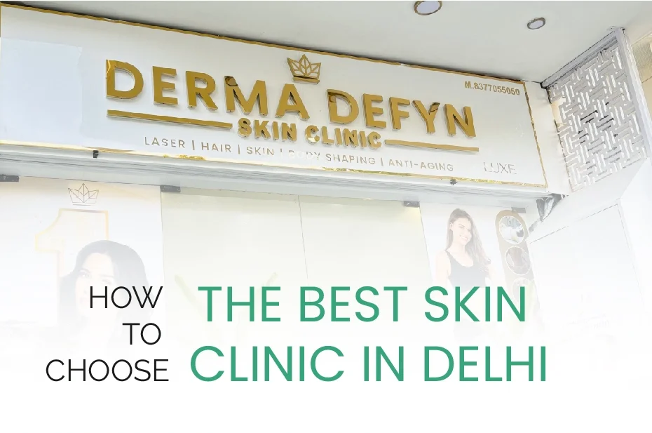 How to Choose the Best Skin Clinic in Delhi